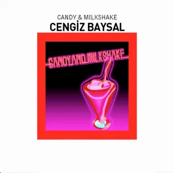 Candy & Milkshake by Cengiz Baysal