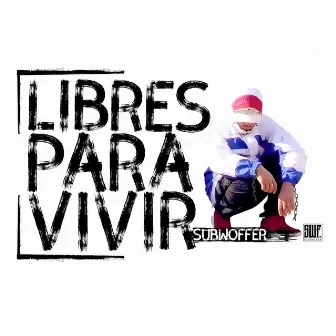 Libres para Vivir by Subwoffer