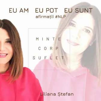 Eu am Eu pot Eu sunt- afirmații pozitive NLP by Liliana Stefan