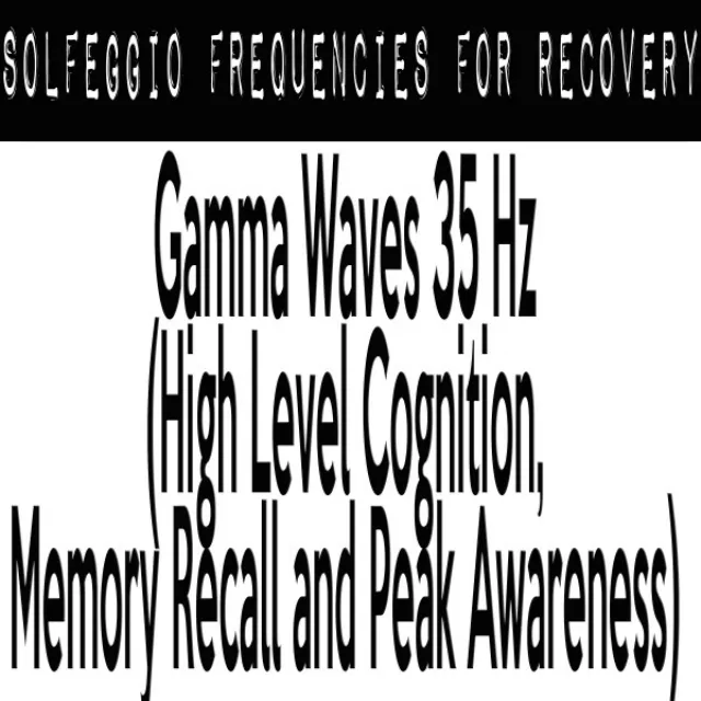 Gamma Waves 35 Hz (High Level Cognition, Memory Recall and Peak Awareness)