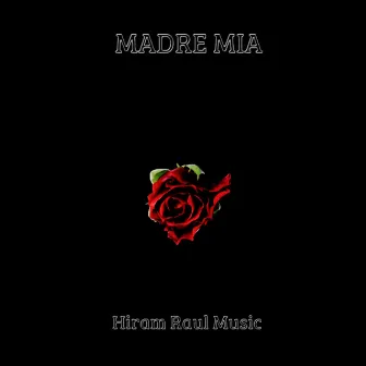 Madre Mía by Hiram Raul Music