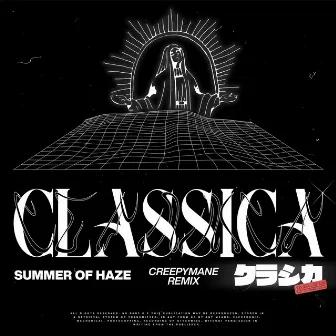 Classica (Creepymane Remix) by Summer Of Haze