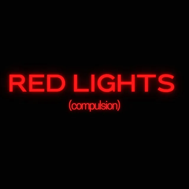 Red Lights (Compulsion)