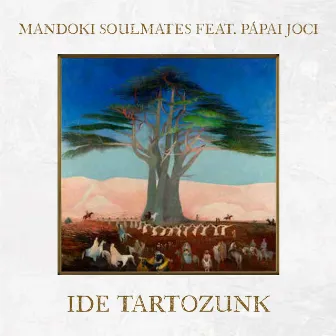 Ide tartozunk (feat. Pápai Joci) by Mandoki Soulmates