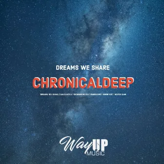 Dreams We Share EP 1 by Chronical Deep