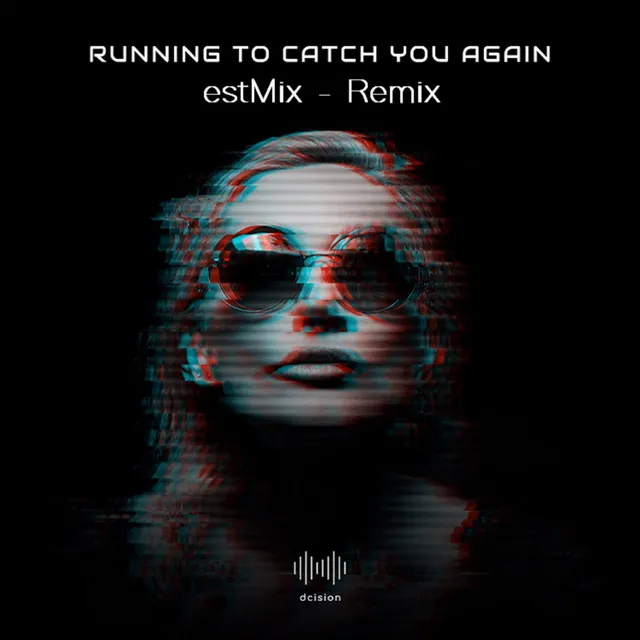 Running to Catch You Again - estMix Remix