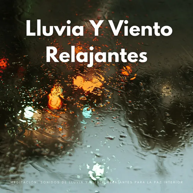 Meditación: Sonidos De Lluvia Y Viento Relajantes Para La Paz Interior