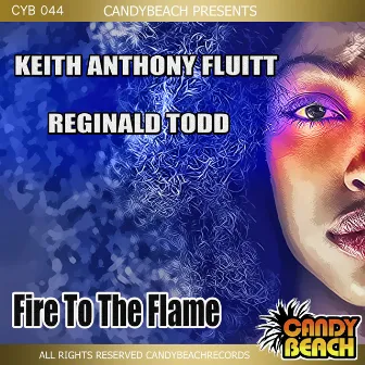 Fire to the Flame by Keith Anthony Fluitt