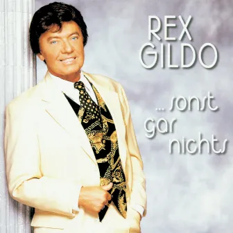 ... Sonst gar nichts by Rex Gildo