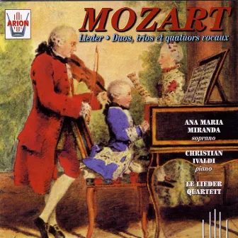 Mozart : Lieder duos, trios & quatuors vocaux by Ana-Maria Miranda