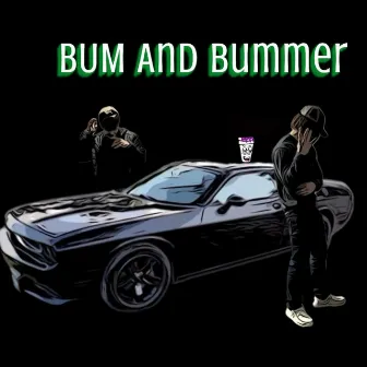 BUM AND BUMMER by Snoozy