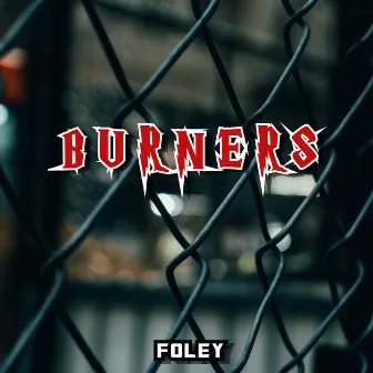 BURNERS by Foley