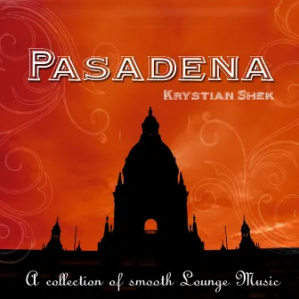 Pasadena (A Collection of Smooth Lounge Music) by Krystian Shek