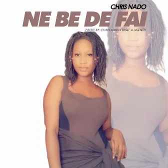 Ne be de fai by Chris Nado