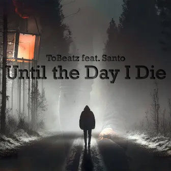 Until the Day I Die by ToBeatz