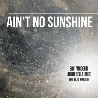 Ain't No Sunshine by Savi Vincenti