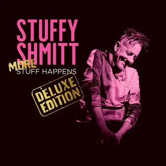 More Stuff Happens (Deluxe Edition) by Stuffy Shmitt