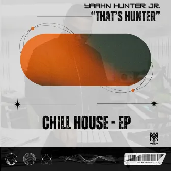 Chill House EP by Yaahn Hunter Jr.