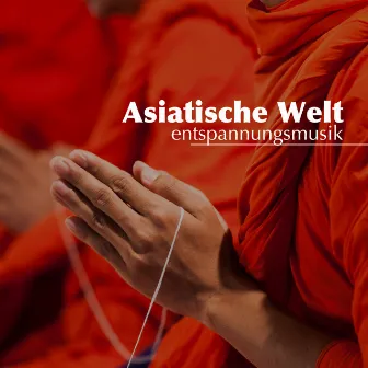 Asiatische Welt: Entspannungsmusik, Naturgeräusche und Klaviermusik by Chinesische Musik Akademie