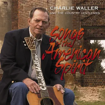 Songs of the American Spirit by Charlie Waller