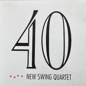 40 (Live From Cankarjev Dom, Ljubljana, 2003) by New Swing Quartet