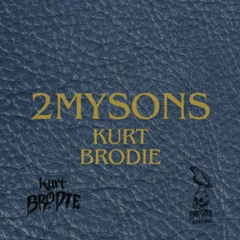 2MYSONS by Kurt Brodie