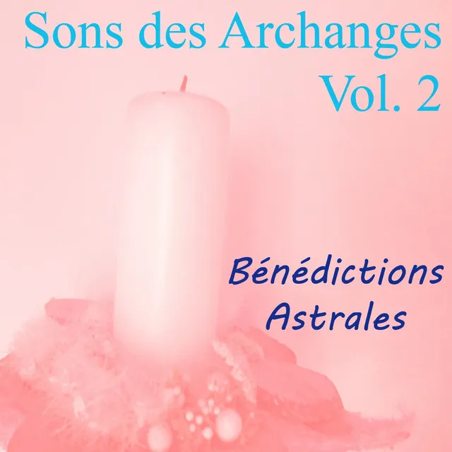 Sons des archanges, vol. 2 (Bénédictions astrales)