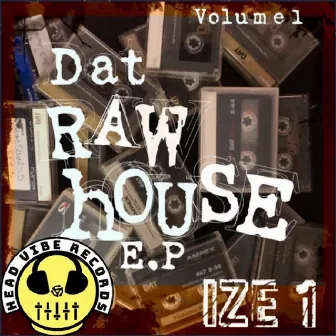 Dat Raw House EP, Vol. 1 by Ize 1