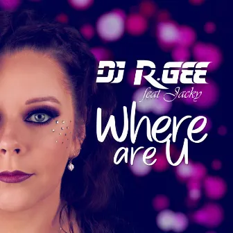 Where Are U by DJ R. Gee