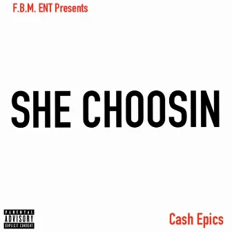 She Choosin by Cash Epics