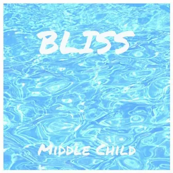 Bliss by Middle Child