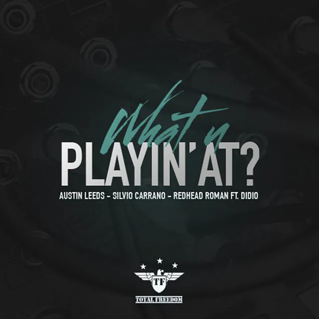 What U Playin' At? (feat. Didio) - Original Mix