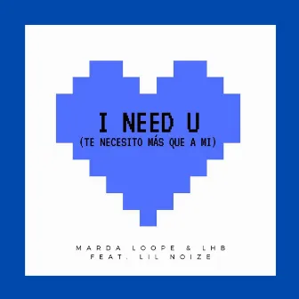 I Need U (Te Necesitó Más Que a Mi) by Marda Loope