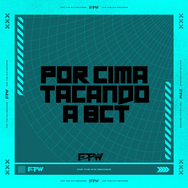 Por Cima Tacando a Bct