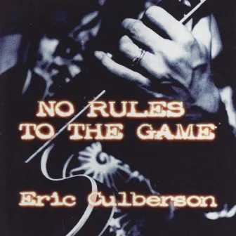 No Rules To the Game by Eric Culberson