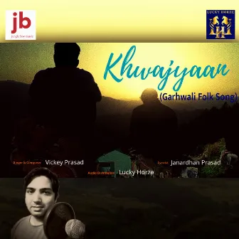 Khwajyaan (Garhwali Folk Song) by Vickey Prasad