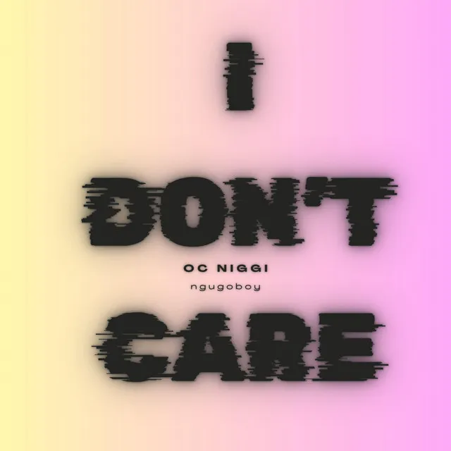 I DON'T CARE