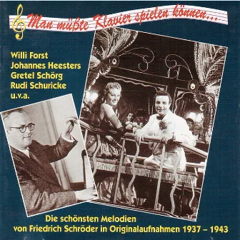 Man müsste Klavier spielen können” – Die schönsten Melodien von Friedrich Schröder in Originalaufnahmen (1937-1943) by Friedrich Schröder