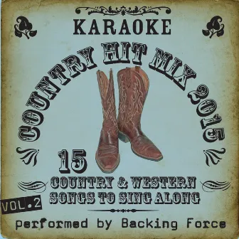 Karaoke Country Hit Mix - 2015 - Vol. 2 by Backing Force