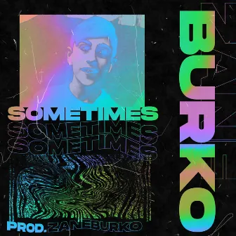 Sometimes by Zane Burko