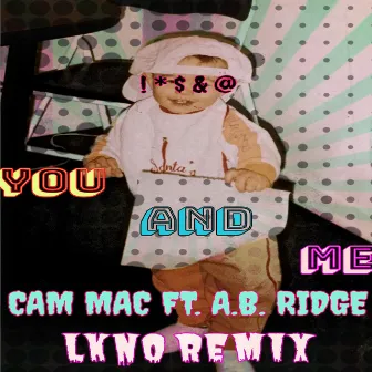 You and Me (Lkno Remix) by Cam Mac