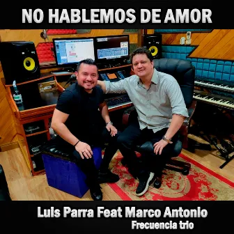 No hablemos de amor by Luis Parra