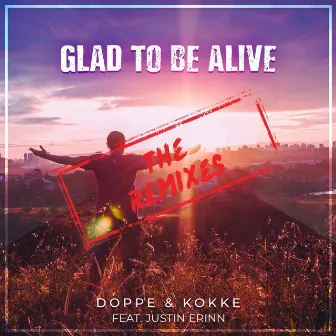 Glad to be Alive (The Remixes) by Doppe & Kokke