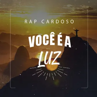 Você É a Luz by Rap Cardoso