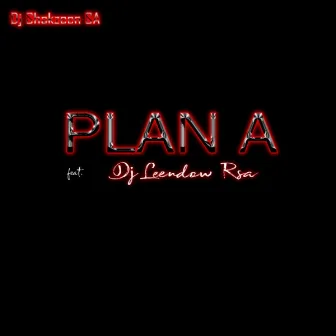 Plan A by Dj Shakzeen SA