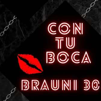 Con Tu Boca by Brauni 30