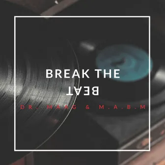 Break The Beat by M.A.B.M