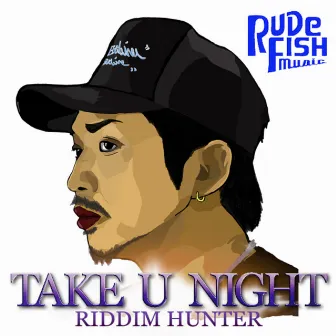 TAKE U NIGHT by Riddim Hunter