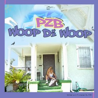 Woop Di Woop by PZB