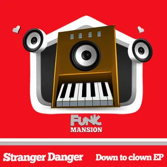 Down to clown by Stranger Danger